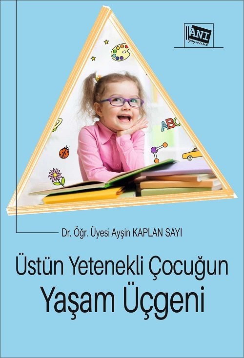 Anı Yayıncılık Üstün Yetenekli Çocuğun Yaşam Üçgeni - Ayşin Kaplan Sayı Anı Yayıncılık