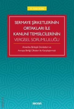 Seçkin Sermaye Şirketlerinin Ortakları ile Kanuni Temsilcilerinin Vergisel Sorumluluğu - Soner Altaş Seçkin Yayınları