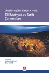 Ekin Göbeklitepeden Endüstri 4.0 a Dil Edebiyat ve Tarih Çalışmaları - Kadir Adamaz, Bilal Elbir Ekin Yayınları