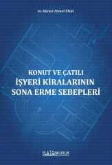 Platon Konut ve Çatılı İşyeri Kiralarının Sona Erme Sebepler - Kürşat Ahmet Ünal Platon Hukuk Yayınları