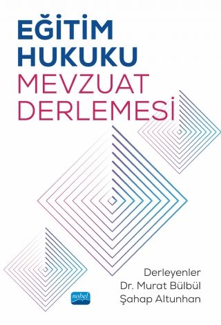 Nobel Eğitim Hukuku Mevzuat Derlemesi - Murat Bülbül, Şahap Altunhan Nobel Akademi Yayınları