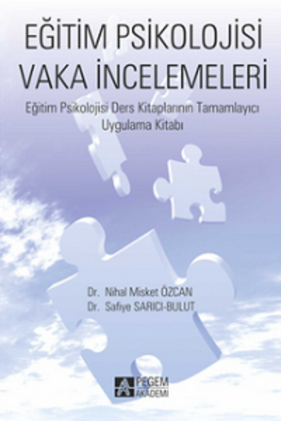 Pegem Eğitim Psikolojisi Vaka İncelemeleri Nihal Misket Özcan, Safiye Sarıcı Bulut Pegem Akademi Yayıncılık