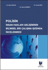 Adalet Polisin İnsan Hakları Gelişiminin Bilimsel Bir Çalışma Işığında İncelenmesi - Murat Delice, Murat Günbeyi Adalet Yayınevi