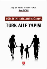 Ekin TÜİK İstatistikleri Işığında Türk Aile Yapısı - Melda Medine Sunay, Ayşe Bayar Ekin Yayınları