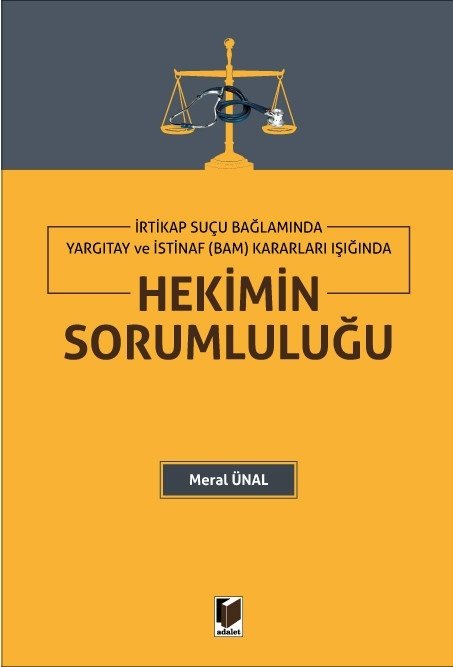 Adalet İrtikap Suçu Bağlamında Yargıtay ve İstinaf Kararları Işığında Hekimin Sorumluluğu - Meral Ünal Adalet Yayınevi