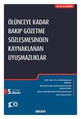 Seçkin Ölünceye Kadar Bakıp Gözetme Sözleşmesinden Kaynaklanan Uyuşmazlıklar 5. Baskı - Erhan Günay Seçkin Yayınları