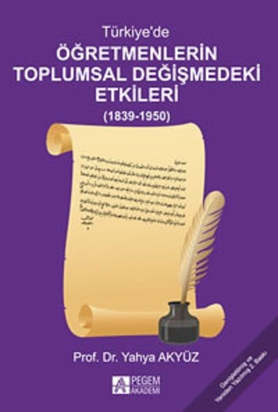 Pegem Türkiyede Öğretmenlerin Toplumsal Değişimindeki Etkileri Yahya Akyüz Pegem Akademi Yayıncılık