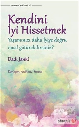 Phoenix Kendini İyi Hissetmek - Dadi Janki Phoenix Yayınları