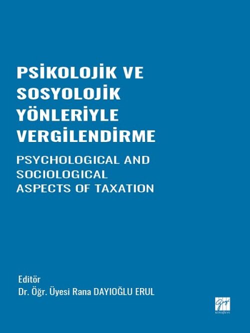 Gazi Kitabevi Psikolojik ve Sosyolojik Yönleriyle Vergilendirme - Rana Dayıoğlu Erul Gazi Kitabevi