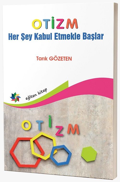 Eğiten OTİZM, Her Şey Kabul Etmekle Başlar - Tarık Gözeten Eğiten Kitap