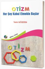 Eğiten OTİZM, Her Şey Kabul Etmekle Başlar - Tarık Gözeten Eğiten Kitap