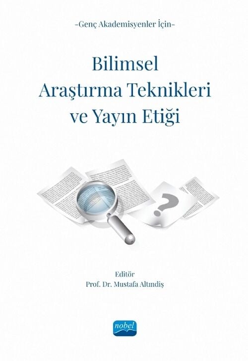 Nobel Genç Akademisyenler İçin Bilimsel Araştırma Teknikleri ve Yayın Etiği - Mustafa Altındiş Nobel Bilimsel Eserler