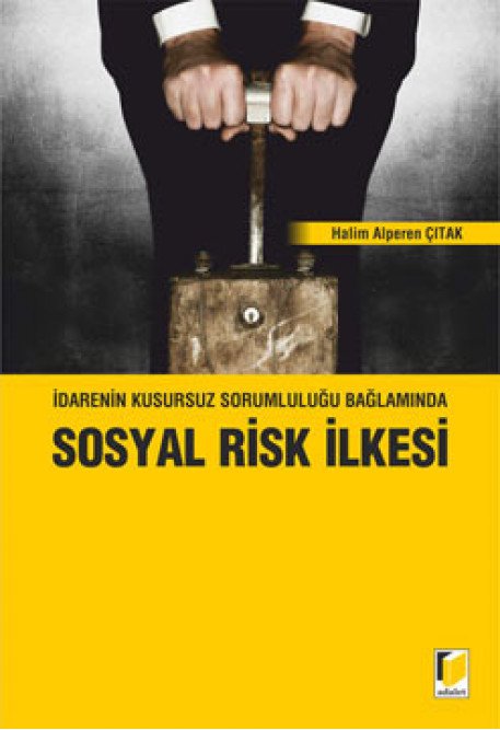 Adalet İdarenin Kusursuz Sorumluluğu Bağlamında Sosyal Risk İlkesi - Halim Alperen Çıtak Adalet Yayınevi