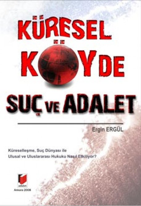 Adalet Küresel Köyde Suç ve Adalet - Ergin Ergül Adalet Yayınevi