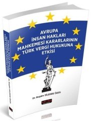 Savaş Avrupa İnsan Hakları Mahkemesi Kararlarının Türk vergi Hukukuna Etkisi - Begüm Dilemre Öden Savaş Yayınları