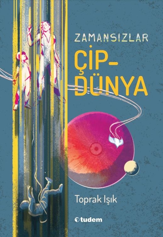 Zamansızlar - Çipdünya - Toprak Işık Tudem Yayınları