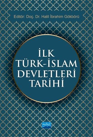 Nobel İlk Türk - İslam Devletleri Tarihi - Halil İbrahim Gökbörü Nobel Akademi Yayınları