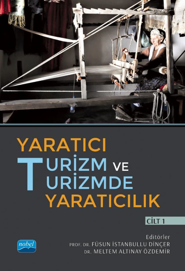 Nobel Yaratıcı Turizm ve Turizmde Yaratıcılık Cilt 1 - Füsun İstanbullu Dinçer, Meltem Altınay Özdemir Nobel Akademi Yayınları