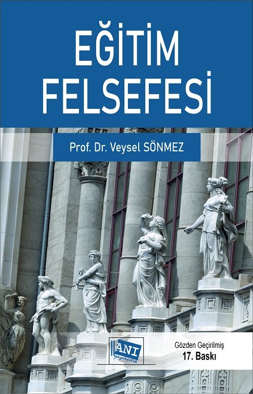 Anı Yayıncılık Eğitim Felsefesi 17. Baskı - Veysel Sönmez Anı Yayıncılık