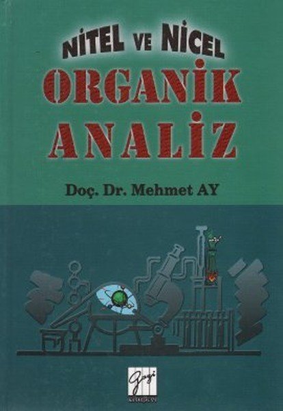 Gazi Kitabevi Nitel ve Nicel Organik Analiz - Mehmet Ay Gazi Kitabevi