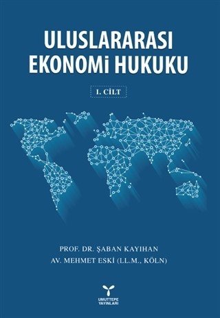 Umuttepe Uluslararası Ekonomi Hukuku Cilt-1 - Şaban Kayıhan Umuttepe Yayınları