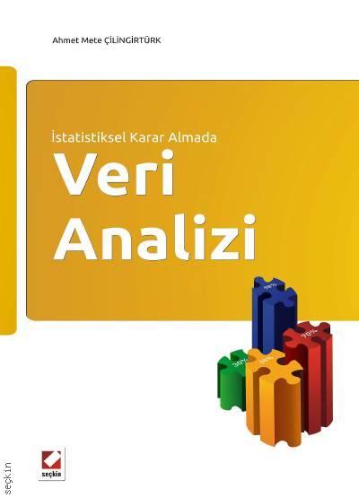 Seçkin İstatistiksel Karar Almada Veri Analizi - Ahmet Mete Çilingirtürk Seçkin Yayınları