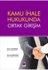 Adalet Kamu İhale Hukukunda Ortak Girişim - Erkan Özdemir, Murat Arapgirli Adalet Yayınevi