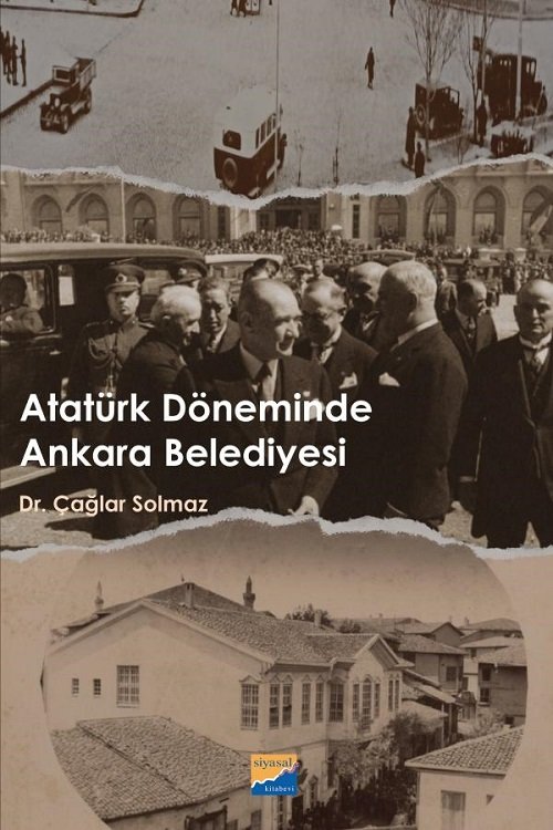 Siyasal Kitabevi Atatürk Döneminde Ankara Belediyesi - Çağlar Solmaz Siyasal Kitabevi Yayınları