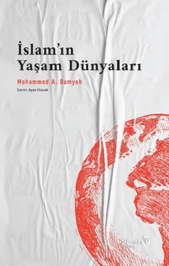 Albaraka İslam’ın Yaşam Dünyaları - Mohammed A. Bamyeh Albaraka Yayınları