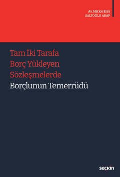 Seçkin Tam İki Tarafa Borç Yükleyen Sözleşmelerde Borçlunun Temerrüdü - Hatice Esra Saltoğlu Arap Seçkin Yayınları