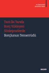 Seçkin Tam İki Tarafa Borç Yükleyen Sözleşmelerde Borçlunun Temerrüdü - Hatice Esra Saltoğlu Arap Seçkin Yayınları