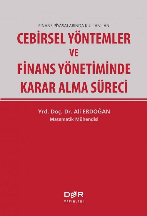 Der Yayınları Cebirsel Yöntemler ve Finans Yönetiminde Karar Alma Süreci - Ali Erdoğan Der Yayınları