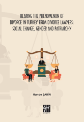 Gazi Kitabevi Hearing the Phenomenon of Divorce in Turkey from Divorce Lawyers: Social Change, Gender and Patriarchy - Hande Şahin Gazi Kitabevi