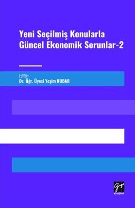 Gazi Kitabevi Yeni Seçilmiş Konularla Güncel Ekonomik Sorunlar-2  - Yeşim Kubar Gazi Kitabevi