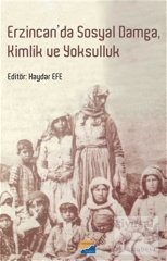 Siyasal Kitabevi Erzincan'da Sosyal Damga Kimlik ve Yoksulluk - Haydar Efe Siyasal Kitabevi Yayınları