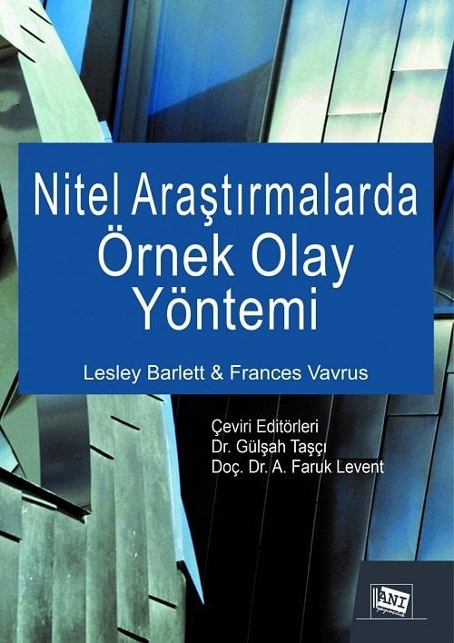 Anı Yayıncılık Nitel Araştırmalarda Örnek Olay Yöntemi - Lesley Barlett, Frances Varvus Anı Yayıncılık