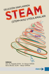 Vizetek Geleceğin Sınıflarında STEAM (STEM+Arts) Uygulamaları - Mustafa Çevik, Fikriye Yaman, Burcu Bilgiç Uçak, Yakup Toprak Vizetek Yayıncılık