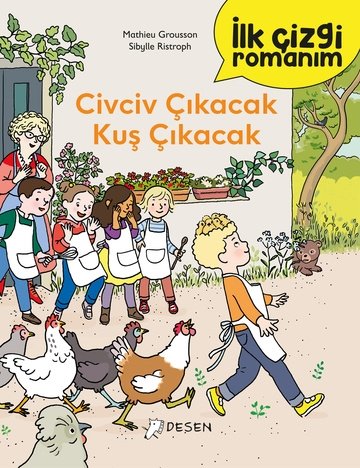 Civciv Çıkacak Kuş Çıkacak - İlk Çizgi Romanım - Mathieu Grousson Desen Yayınları