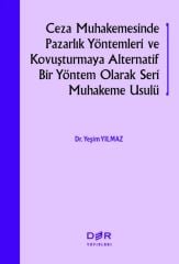 Der Yayınları Ceza Muhakemesinde Pazarlık Yöntemleri ve Kovuşturmaya Alternatif Bir Yöntem Olarak Seri Muhakeme Usulü - Yeşim Yılmaz Der Yayınları