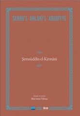 Nobel İLEM Şerhu’l - Ahlâki’l - ‘Adûdiyye, Şemsüddîn el-Kirmânî - Mervenur Yılmaz Nobel İLEM Kitaplığı