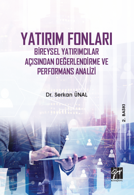 Gazi Yatırım Fonları, Bireysel Yatırımcılar Açısından Değerlendirme ve Performans Analizi 2. Baskı - Serkan Ünal Gazi Kitabevi