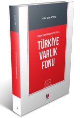 Adalet İdare Hukuku Boyutuyla Türkiye Varlık Fonu - Vahit Mert Körpe Adalet Yayınevi