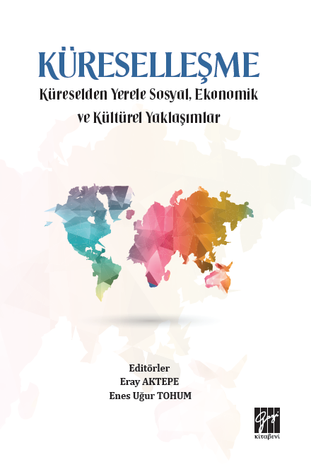 Gazi Kitabevi Küreselleşme Küreselden Yerele Sosyal, Ekonomik ve Kültürel Yaklaşımlar - Eray Aktepe, Enes Uğur Tohum Gazi Kitabevi