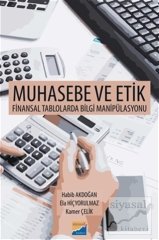 Siyasal Kitabevi Muhasebe ve Etik Finansal Talolarda Bilgi Manipülasyonu - Ela Hiçyorulmaz, Kamer Çelik, Habib Akdoğan Siyasal Kitabevi Yayınları