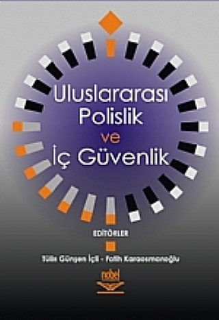 Nobel Uluslararası Polislik ve İç Güvenlik - Tülin İçli, Fatih Karaosmanoğlu Nobel Akademi Yayınları