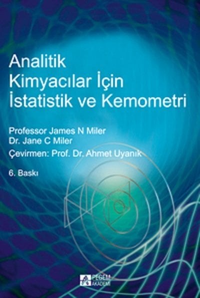 Pegem Analitik Kimyacılar için İstatistik ve Kemometri James N. Miler, Jane C. Miler Pegem Akademi Yayıncılık