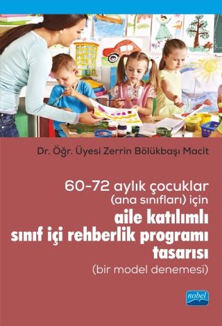 Nobel 60-72 Aylık Çocuklar İçin Aile Katılımlı Sınıf İçi Rehberlik Programı Tasarısı - Zerrin Bölükbaşı Macit Nobel Akademi Yayınları