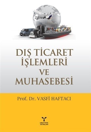 Umuttepe Dış Ticaret İşlemleri ve Muhasebesi - Vasfi Haftacı Umuttepe Yayınları