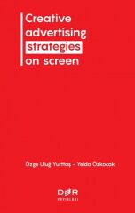 Der Yayınları Creative Advertising Strategies On Screen - Özge Ulaş Yurttaş, Yelda Özkoçak Der Yayınları