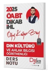 Dijika 2025 ÖABT DKAB İHL Din Kültürü ve Ahlak Bilgisi Öğretmenliği Ders Notu - Oğuz Kağan Bay Dijika Yayınları